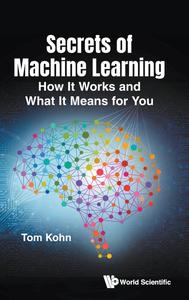 Secrets of Machine Learning How It Works and What It Means for You