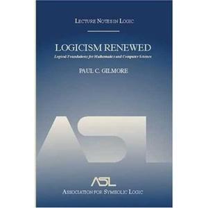 Logicism Renewed Logical Foundations for Mathematics and Computer Science