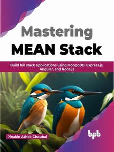Mastering MEAN Stack Build full stack applications using MongoDB, Express.js, Angular, and Node.js (English Edition)