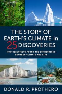 The Story of Earth’s Climate in 25 Discoveries How Scientists Found the Connections Between Climate and Life