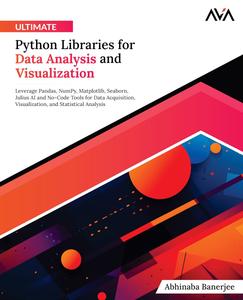 Ultimate Python Libraries for Data Analysis and Visualization (EPUB)