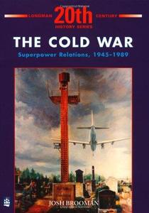 The Cold War Superpower Relations, 1945-1989