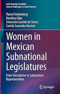 Women in Mexican Subnational Legislatures From Descriptive to Substantive Representation
