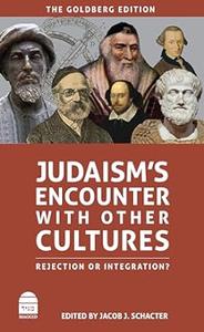 Judaism’s Encounter with Other Cultures Rejection or Integration