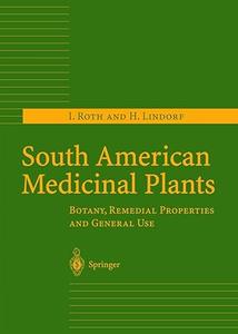 South American Medicinal Plants Botany, Remedial Properties and General Use