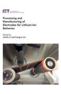 Processing and Manufacturing of Electrodes for Lithium-Ion Batteries (Energy Engineering)