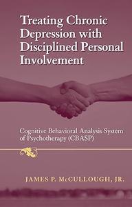 Treating Chronic Depression with Disciplined Personal Involvement Cognitive Behavioral Analysis System of Psychotherapy