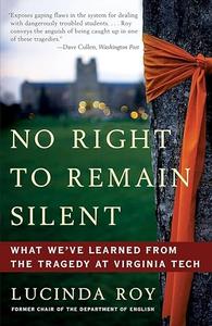 No Right to Remain Silent What We’ve Learned from the Tragedy at Virginia Tech