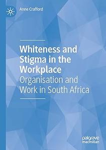 Whiteness and Stigma in the Workplace Organisation and Work in South Africa