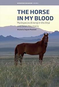 The Horse in My Blood Multispecies Kinship in the Altai and Saian Mountains