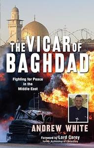 The Vicar of Baghdad Fighting for peace in the Middle East