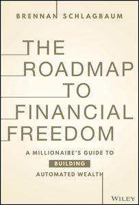 The Roadmap to Financial Freedom A Millionaire’s Guide to Building Automated Wealth