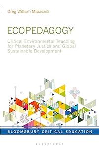 Ecopedagogy Critical Environmental Teaching for Planetary Justice and Global Sustainable Development