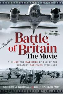 Battle of Britain The Movie The Men and Machines of one of the Greatest War Films Ever Made