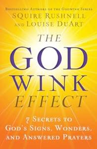 The Godwink Effect 7 Secrets to God’s Signs, Wonders, and Answered Prayers