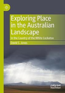 Exploring Place in the Australian Landscape In the Country of the White Cockatoo