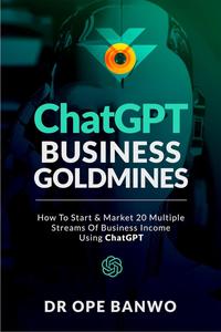 ChatGPT Business Goldmines 20 Different Businesses You Can Start With ChatGPT With Zero Investment Or Experience