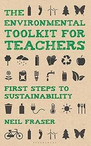 The Environmental Toolkit for Teachers First Steps to Sustainability