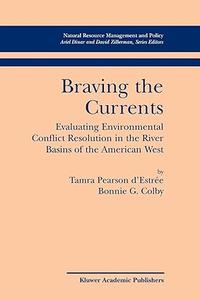 Braving the Currents Evaluating Environmental Conflict Resolution in the River Basins of the American West