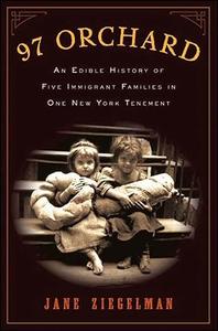 97 Orchard An Edible History of Five Immigrant Families in One New York Tenement