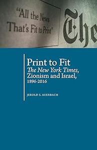 Print to Fit The New York Times, Zionism and Israel (1896–2016)