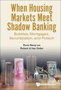 When Housing Markets Meet Shadow Banking Bubbles, Mortgages, Securitization, and Fintech