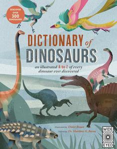 Dictionary of Dinosaurs An illustrated A to Z of Every Dinosaur Ever Discovered – Discover Over 300 Dinosaurs!