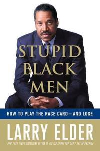 Stupid Black Men How to Play the Race Card–and Lose