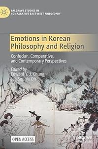Emotions in Korean Philosophy and Religion Confucian, Comparative, and Contemporary Perspectives