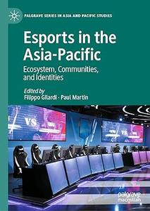 Esports in the Asia-Pacific Ecosystem, Communities, and Identities