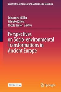 Perspectives on Socio–environmental Transformations in Ancient Europe