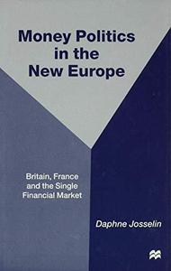 Money Politics in the New Europe Britain, France and the Single Financial Market