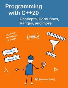 Programming with C++20 Concepts, Coroutines, Ranges, and more (Updated 2024)