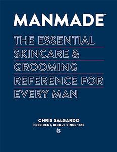 MANMADE The Essential Skincare & Grooming Reference for Every Man (2024)