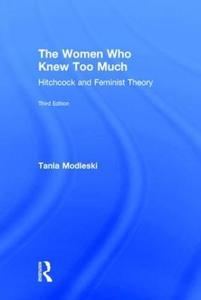 The Women Who Knew Too Much Hitchcock and Feminist Theory