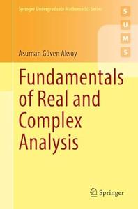Fundamentals of Real and Complex Analysis