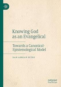 Knowing God as an Evangelical Towards a Canonical-Epistemological Model