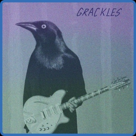 Grackles - Grackles 2024