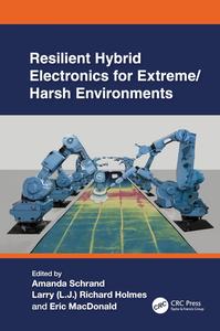 Resilient Hybrid Electronics for ExtremeHarsh Environments