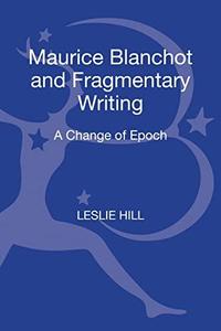 Maurice Blanchot and Fragmentary Writing A Change of Epoch