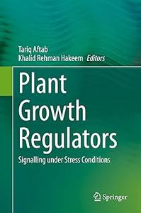 Plant Growth Regulators Signalling under Stress Conditions