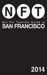Not for tourists guide to San Francisco 2014