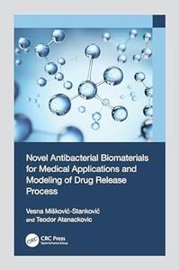 Novel Antibacterial Biomaterials for Medical Applications and Modeling of Drug Release Process