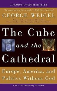 The Cube and the Cathedral Europe, America, and Politics Without God