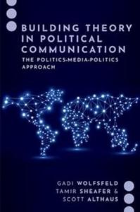 Building Theory in Political Communication The Politics-Media-Politics Approach