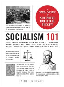 Socialism 101 From the Bolsheviks and Karl Marx to Universal Healthcare and the Democratic Socialists