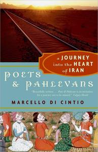 Poets and Pahlevans A Journey into the Heart of Iran