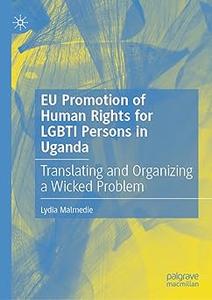 EU Promotion of Human Rights for LGBTI Persons in Uganda Translating and Organizing a Wicked Problem