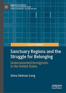 Sanctuary Regions and the Struggle for Belonging Undocumented Immigrants in the United States