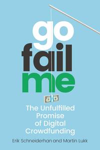 GoFailMe The Unfulfilled Promise of Digital Crowdfunding